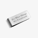 ICED London metal money clip engraved with “For When Things Get Complicated” on brushed steel.